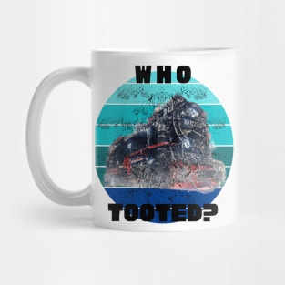 Who Tooted Funny Quote Retro Train Locomotive Mug